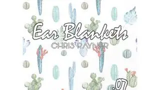 Ear Blankets Vol7 - Mixed by Chris Rayner