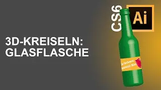 [Adobe Illustrator CS6] 3D-Kreiseln: Glasflasche 🍾