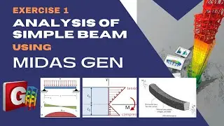 Reinforced Concrete Analysis & Design Course using MIDAS GEN - EX 1: SIMPLE BEAM ANALYSIS