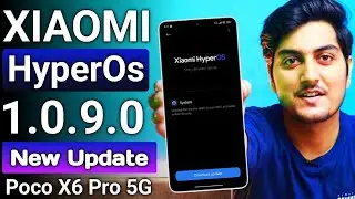 Poco X6 Pro 5g Official INDIA Xiaomi HyperOS 1.0.9.0 New Update IS here