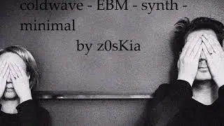 Coldwave EBM Synth Minimal Mix by z0sKia