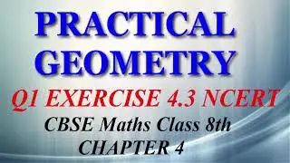 Practical Geometry - Maths Class 8th - Ex 4.3 - Q1 part 1 - Chapter 4 - NCERT - CBSE