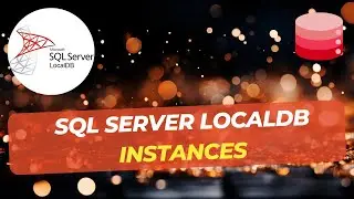 SQL Server Localdb instances