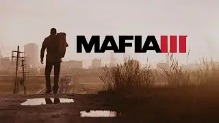 НАСТАЛА ПОРА ПЕРЕМЕН | MAFIA 3