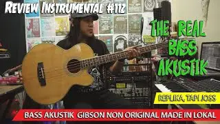 Review Bass Akustik Gibson Non Original MADE IN LOKAL | REVIEW INSTRUMENT #112