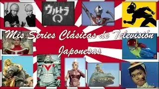 MIS SERIES CLÁSICAS DE TELEVISIÓN JAPONESAS