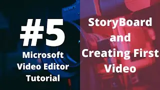 How Create a Video using Windows 10 video Editor and introduction to storyboard
