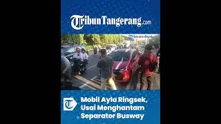 Mobil Ayla Ringsek, Usai Menghantam Separator Busway
