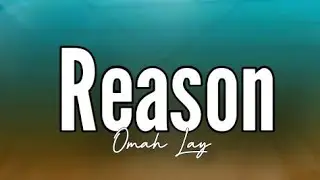 Omah Lay - Reason (Lyrics)