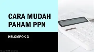 CARA MUDAH PAHAM PPN - KEL 3