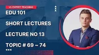EDU101 Short Lecture No 13 | EDU101 Short Lecture | EDU101 Topic 69 to 74