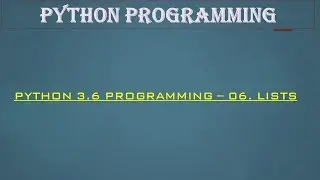 Python 3.6 Programming - 06. Lists