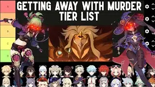 The Characters Getting Away With Murder Tier List Genshin Impact
