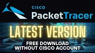 Download Latest Version of Cisco Packet Tracer (No Cisco Account Required!)