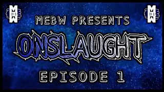 MEBW Onslaught Episode #1 - [7/19/17]