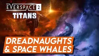 Dreadnaughts & Space Whales Oh My! - Everspace 2 Titans Gamescom Interview