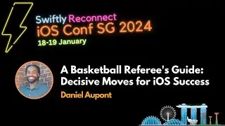 A Basketball Referee's Guide: Decisive Moves for iOS Success - iOS Conf SG 2024