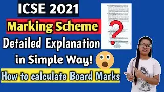 ICSE/ISC 2021 Marking Scheme Detailed Explanation in simple way| How to calculate your Board Marks?
