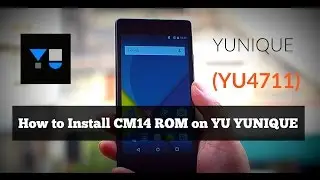 How to Install CyanogenMod 14 ROM on YU Yunique | Android Nougat 7.0 #YU4711
