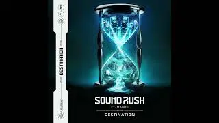 Sound Rush ft. Maikki - Destination (Extended Mix)