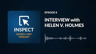 Interview with Helen V. Holmes | Inspect Podcast #08