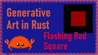 Episode 1: Flashing Red Square | Generative Art in Rust | Electro Cat Studios
