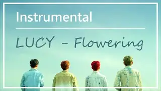 [Instrumental] 루시(LUCY) - 개화(Flowering) ✿