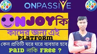 #onpassive  Onjoy Product কী? কাদের জন্য এই platform.