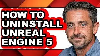 How to Uninstall Unreal Engine 5 (updated)