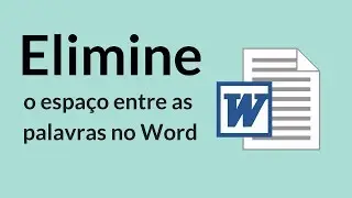 📌WORD - ELIMINAR ESPAÇOS ENTRE AS PALAVRAS (SIMPLES E RÁPIDO) [Prof. Alda]