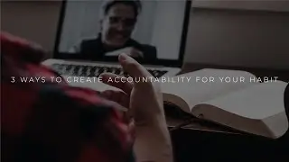 3 Ways to Create Accountability for Your Habit