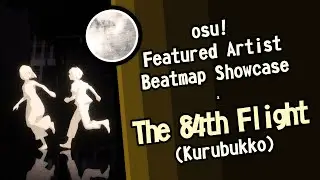「osu!」Featured Artist Beatmap Showcase : Kurubukko - The 84th Flight