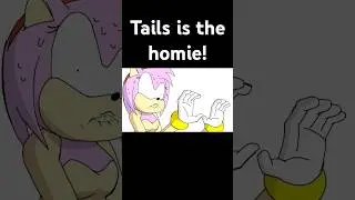 Tails is the homie!