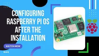 Configuring Raspberry Pi OS after the installation