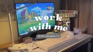 WORK WITH ME 📚 | 40 minutes | Relaxing music | Calm piano | มานั่งทำงาน-เรียนไปด้วยกันนะ ✨🎹