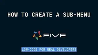 How to Create a Sub-Menu | Low-Code For Real Developers | Five.Co