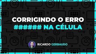 Corrigindo a Exibição de ### nas Células