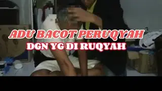 PERUQYAH ADU BACOT DGN YG DI RUQYAH, BEGINILAH AKIBATNYA....?