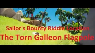 The Torn Galleon flagpole - Sailor's Bounty Riddle Location - Sea of Thieves