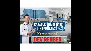 Tercih Listesine Yazılır mı? | Karabük Üniversitesi Tıp Fakültesi Hakkında Her Şey!