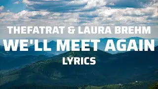 TheFatRat & Laura Brehm - We'll Meet Again [Lyrics] | BAN Music