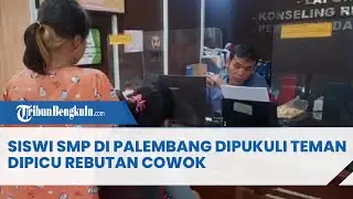 Viral Siswi SMP di Palembang Dipukuli Teman, Dipicu Rebutan Cowok