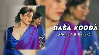 Aasa Kooda (Slowed & Reverb) | Reverb Harmonies