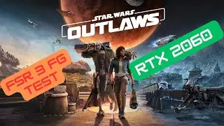 STAR WARS - OUTLAWS + FSR 3 FG ON RTX 2060