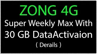 Zong Internet Super Weekly Max Offer 30 GB