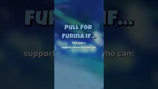 Should You Pull FURINA? | 