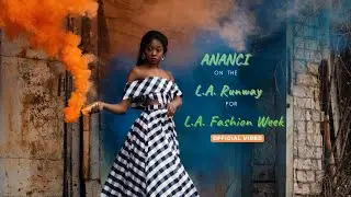 Ananci On The LA Runway For LA Fashion Week  (Official Video)