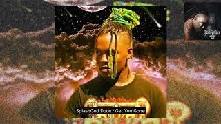 💦SplashGod Duce - Get You Gone