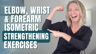 Isometric Elbow, Forearm, and Wrist Strengthening Exercises After Broken Elbow (No Equipment)