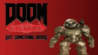 [DOOM ETERNAL] Uh oh I done broke something